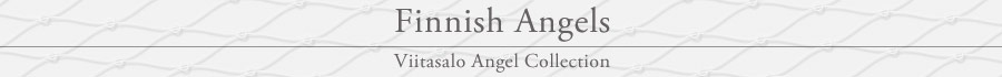 Viitasalo Angel Collection - Finnish Angels.